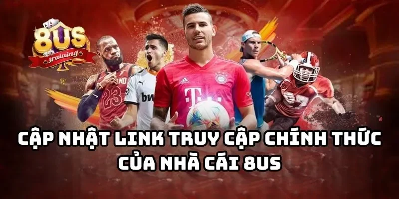 Trang chủ Link trang chủ 8US chính thức 2026